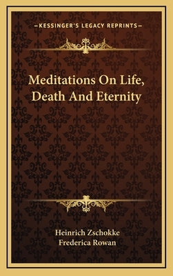 Meditations On Life, Death And Eternity by Zschokke, Heinrich