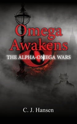 Omega Awakens by Hansen, C. J.