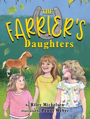 The Farrier's Daughters by Mickelsen, Riley