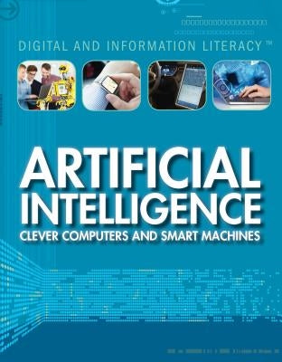 Artificial Intelligence: Clever Computers and Smart Machines by Greek, Joe
