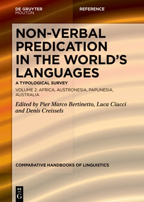 Non-Verbal Predication in the World's Languages: A Typological Survey Volume 2: Africa, Austronesia, Papunesia, Australia by Bertinetto, Pier Marco