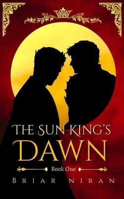 The Sun King's Dawn: An Epic MM Romantasy by Niran, Briar