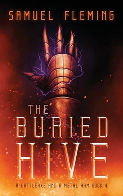 The Buried Hive: A Modern Sword and Sorcery Serial by Fleming, Samuel