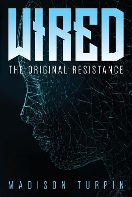 WIRED The Original Resistance by Turpin, Madison