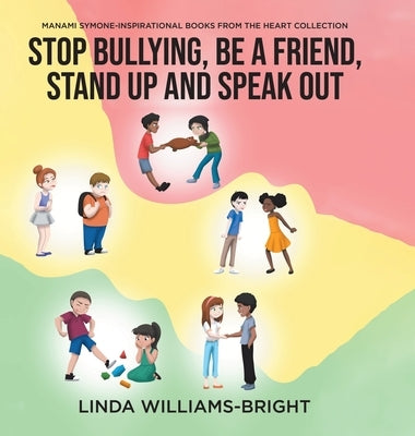 Manami Symone - Inspirational Books from the Heart Collection: Stop Bullying, Be a Friend, Stand up and Speak Out by Williams-Bright, Linda