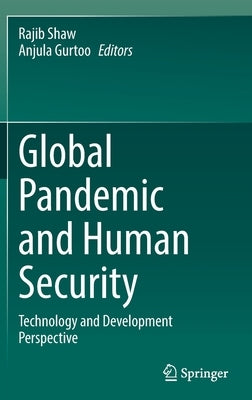 Global Pandemic and Human Security: Technology and Development Perspective by Shaw, Rajib