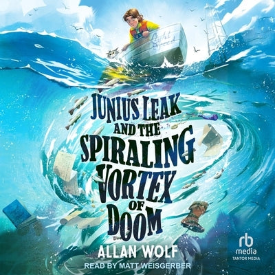 Junius Leak and the Spiraling Vortex of Doom by Wolf, Allan