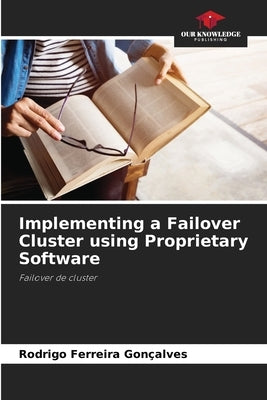 Implementing a Failover Cluster using Proprietary Software by Ferreira Gonçalves, Rodrigo