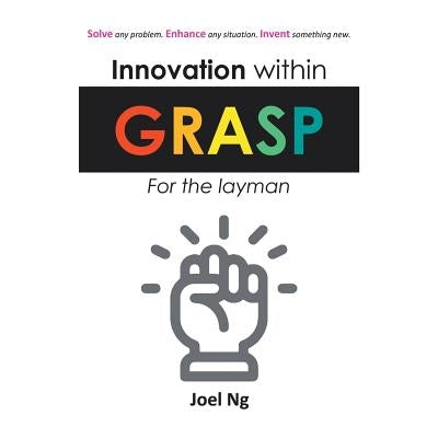 Innovation Within Grasp by Ng, Joel