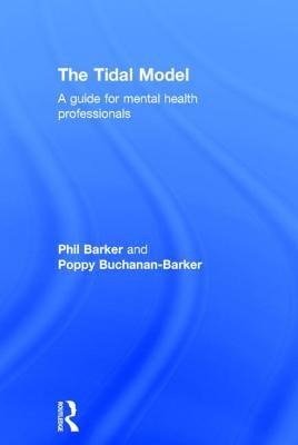The Tidal Model: A Guide for Mental Health Professionals by Barker, Philip J.