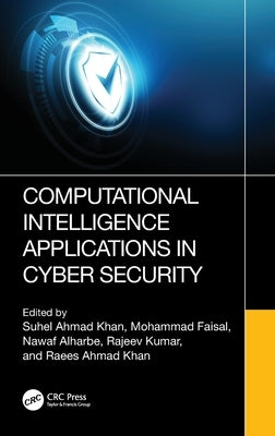 Computational Intelligence Applications in Cyber Security by Ahmad Khan, Suhel