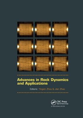 Advances in Rock Dynamics and Applications by Zhou, Yingxin