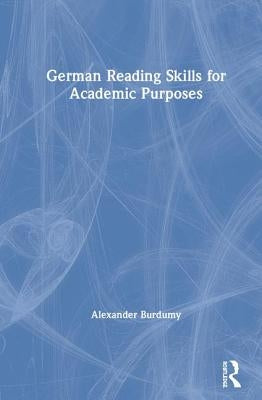 German Reading Skills for Academic Purposes by Burdumy, Alexander