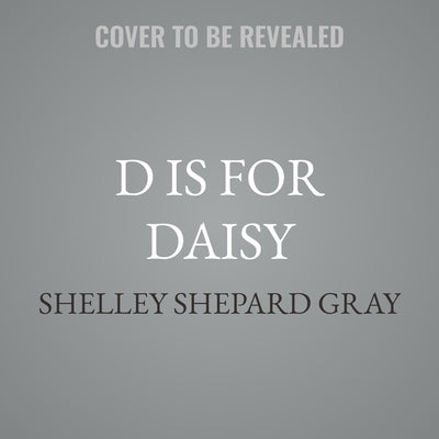 D Is for Daisy by Gray, Shelley Shepard