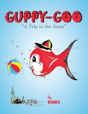 Guppy Goo: A Trip to the Store by Foster, Ronald
