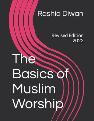 The Basics of Muslim Worship: Revised Edition 2022 by Diwan, Rashid Ahmad