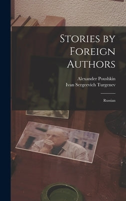 Stories by Foreign Authors: Russian by Turgenev, Ivan Sergeevich