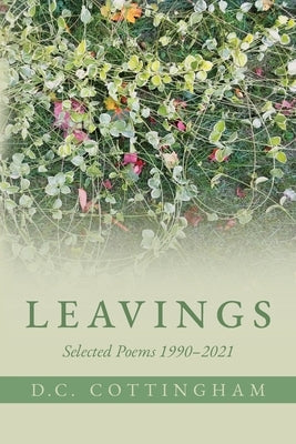 Leavings: Selected Poems 1990-2021 by Cottingham, D. C.
