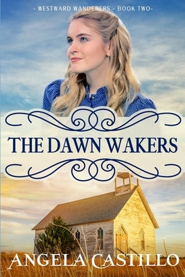 Westward Wanderers-Book Two: The Dawn Wakers by Castillo, Angela