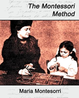 The Montessori Method by Maria Montesorri, Montesorri