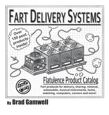 Fart Delivery Systems Flatulence Product Catalog by Gamwell, Brad