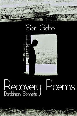 Recovery Poems: Bardahrian Sonnets by Gobe, Ser