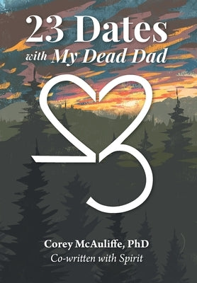 23 Dates with My Dead Dad by McAuliffe, Corey