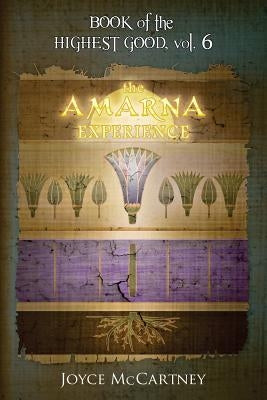 Book of the Highest Good: The Amarna Experience by McCartney, Joyce