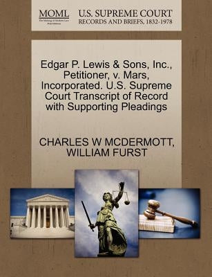 Edgar P. Lewis & Sons, Inc., Petitioner, V. Mars, Incorporated. U.S. Supreme Court Transcript of Record with Supporting Pleadings by McDermott, Charles W.