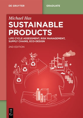 Sustainable Products: Life Cycle Assessment, Risk Management, Supply Chains, Eco-Design by Has, Michael