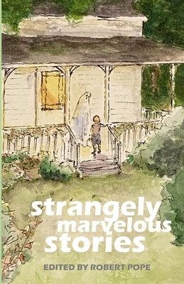 Strangely Mavelous Stories by Pope, Robert