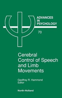 Cerebral Control of Speech and Limb Movements: Volume 70 by Hammond, G. R.