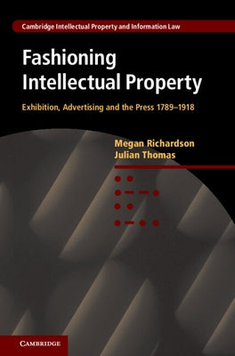 Fashioning Intellectual Property by Richardson, Megan