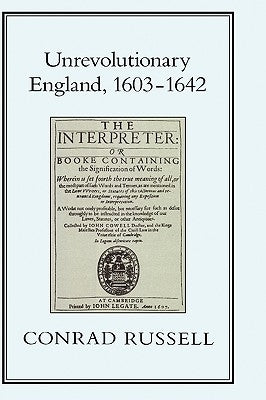Unrevolutionary England, 1603-1642 by Russell, Conrad