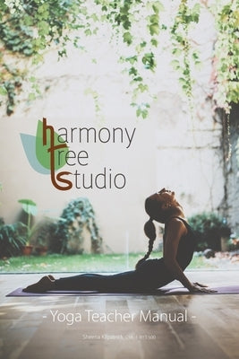 Harmony Tree Studio Yoga Teacher Manual by Kilpatrick, Sheena