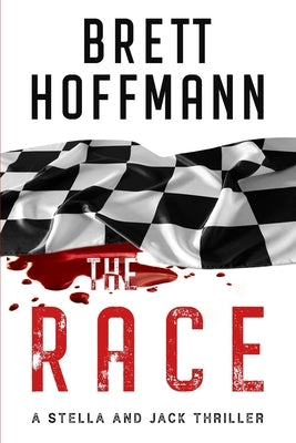 The Race: A Stella and Jack Thriller by Hoffmann, Brett