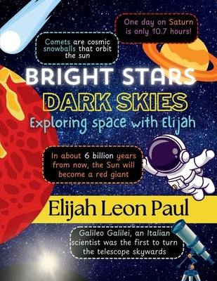 Bright Stars Dark Skies: Exploring space with Elijah by Elijah Leon Paul