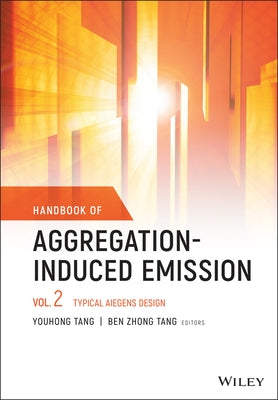 Handbook of Aggregation-Induced Emission, Volume 2: Typical Aiegens Design by Tang, Youhong