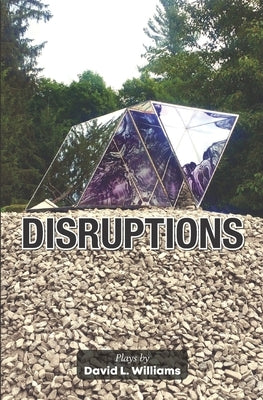 Disruptions: Plays by by Williams, David L.