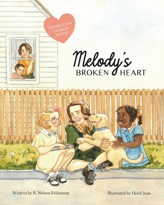 Melody's Broken Heart: Healing After Childhood Trauma or Grief. A Guide for Children Coping with Divorce, Death of Grandparents, and Emotional Challen by Feldmann, R. Nelson