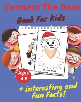 Connect The Dots + Interesting & Fun Facts Book For Kids Ages 4-8: Dot to Dot Puzzles + Facts To Read for Fun and Learning, Filled With Cute Animals, by Chatterton, Amy