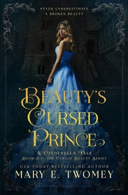 Beauty's Cursed Prince: A Cinderella Retelling by Twomey, Mary E.