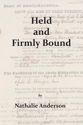 Held and Firmly Bound by Anderson, Nathalie F.