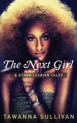 The Next Girl & Other Lesbian Tales by Sullivan, Tawanna