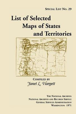 Special List No. 29: List of Selected Maps and States and Territories by Hargett, Janet L.