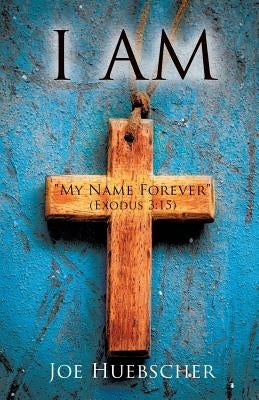 I Am by Huebscher, Joe