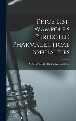 Price List, Wampole's Perfected Pharmaceutical Specialties by Wampole, Henry K. Ltd