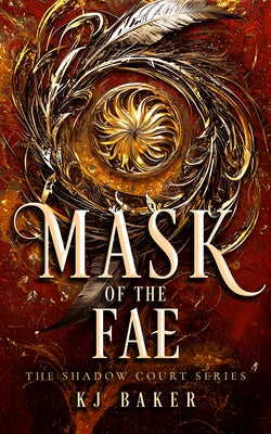 Mask of the Fae by Baker, K. J.