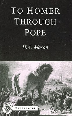 To Homer Through Pope by Mason, Harold Andrew