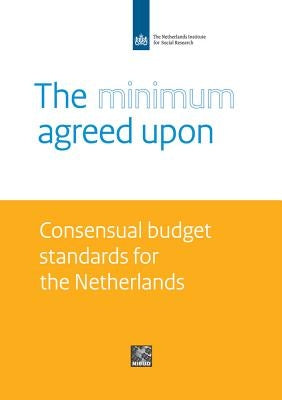 The Minimum Agreed Upon: Consensual Budget Standards for the Netherlands by Hoff, Stella